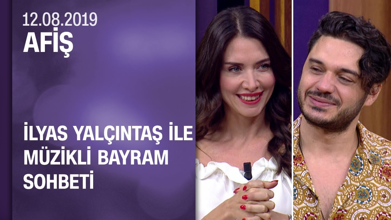 Şarkıcı İlyas Yalçıntaş ile müzikli bayram sohbeti Afiş'te ekrana geldi - 12.08.2019 Pazartesi