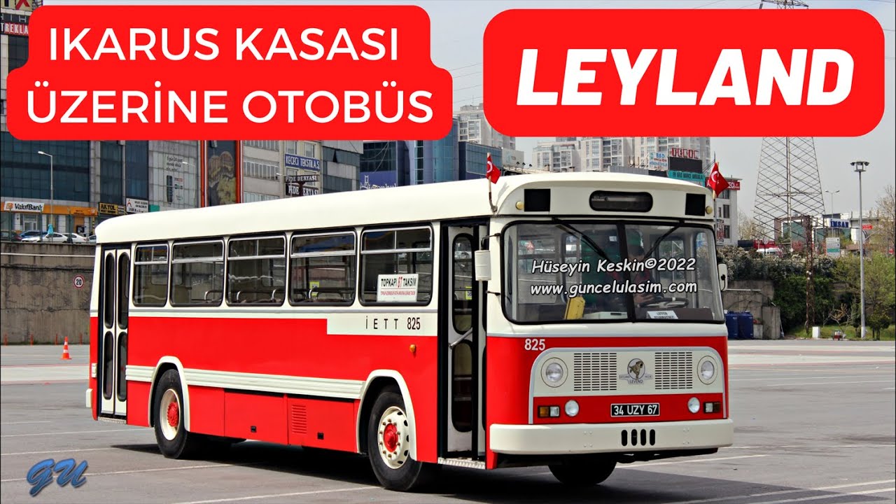 İETT'nin Nostaljik Otobüslerinden Leyland-Levend | Ikarus Kasası Üzerine