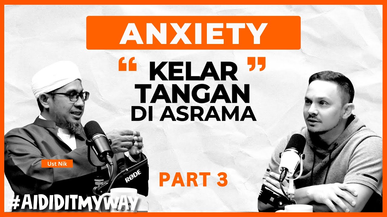 Syeikh Nik Bakri : Kesilapan Kita Dalam Menangani Orang Yang Anxiety | AIDIDITMYWAY EP 37 3/3