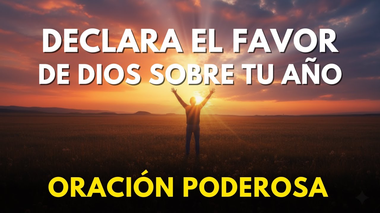 Entrega tu Año a Dios y Recibe Su Favor | Oración Poderosa