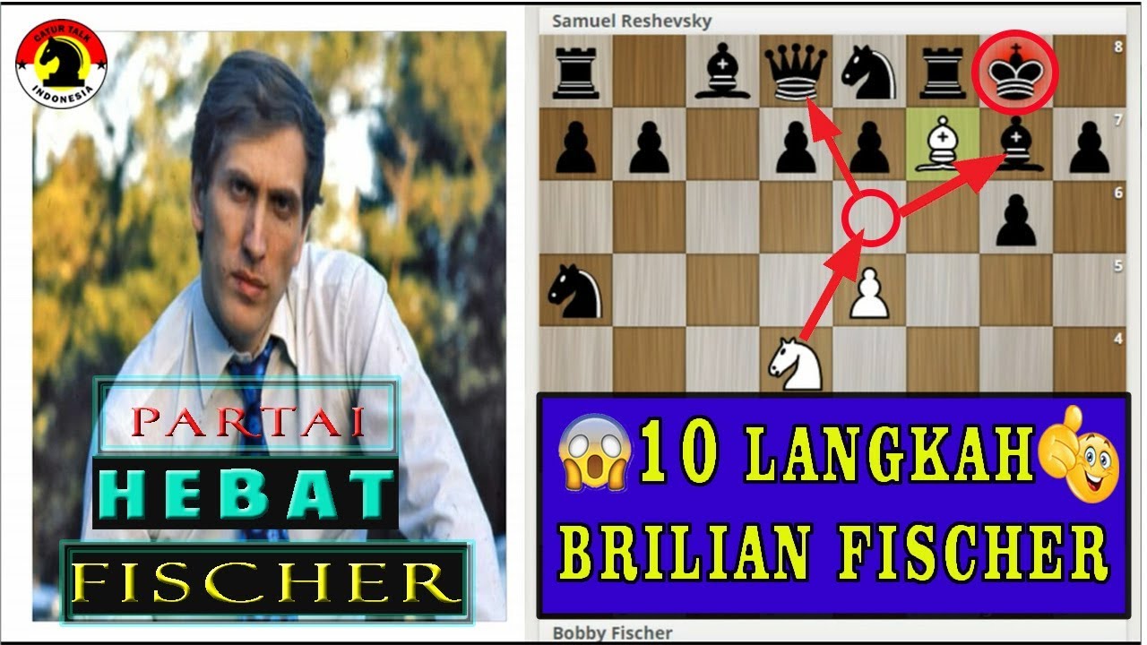 10 LANGKAH BRILIAN FISCHER Sehingga DUNIA MEMANGGILNYA Dengan BOBBY FISCHER Si MANUSIA CATUR