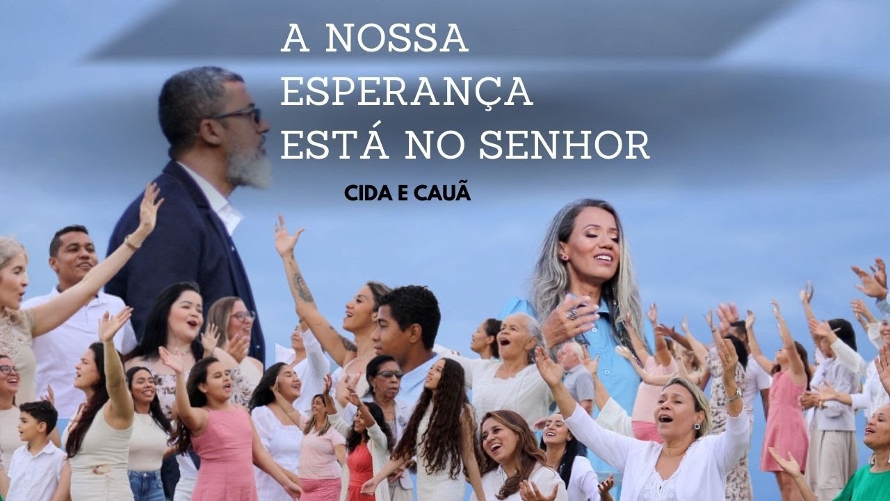 CIDA E CAU&Atilde; - A NOSSA ESPERAN&Ccedil;A EST&Aacute; NO SENHOR SENHOR - DEUS -M&Uacute;SICA - GOSPEL