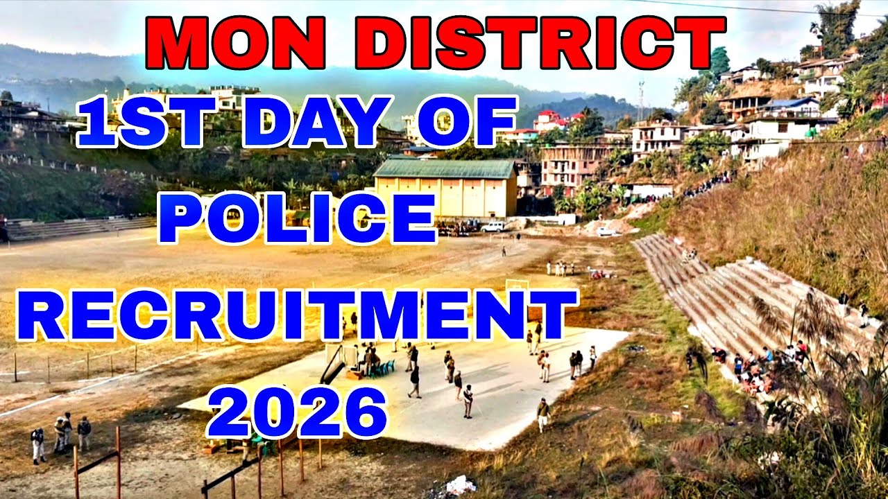 MON DISTRICT|1ST DAY OF POLICE RECRUITMENT 2026