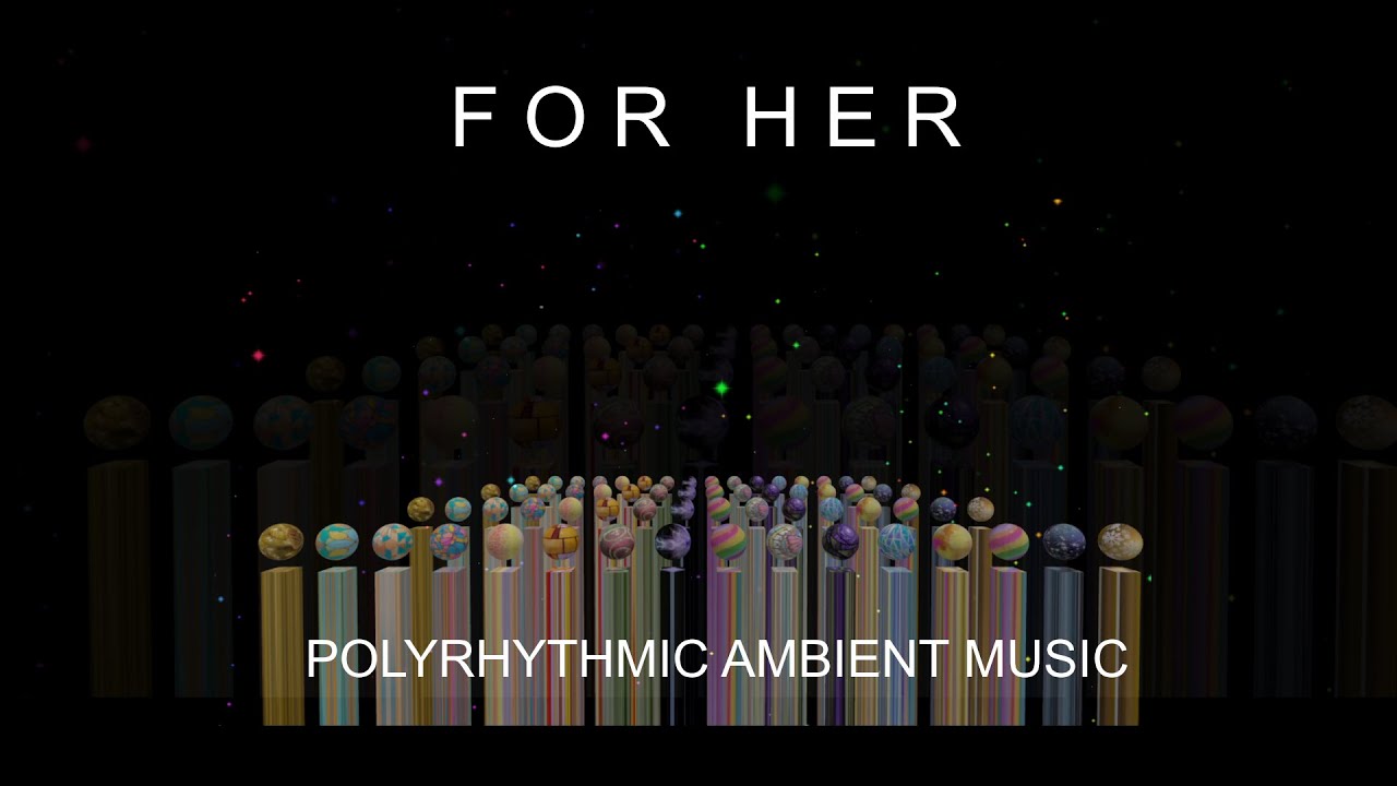 FOR HER   Polyrhythmic Ambient #threejs #experimental   #polyrhythm #ambientmusic