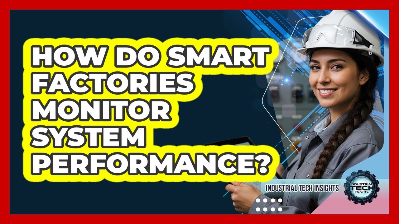 How Do Smart Factories Monitor System Performance?