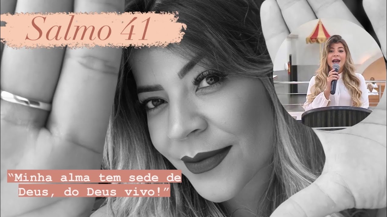 Salmo 41 - Minha alma tem sede de Deus, do Deus vivo! - Talitta Di Martino