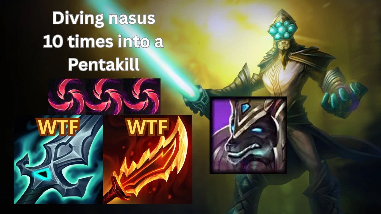DIVING NASUS 10 TIMES INTO A PENTAKILL