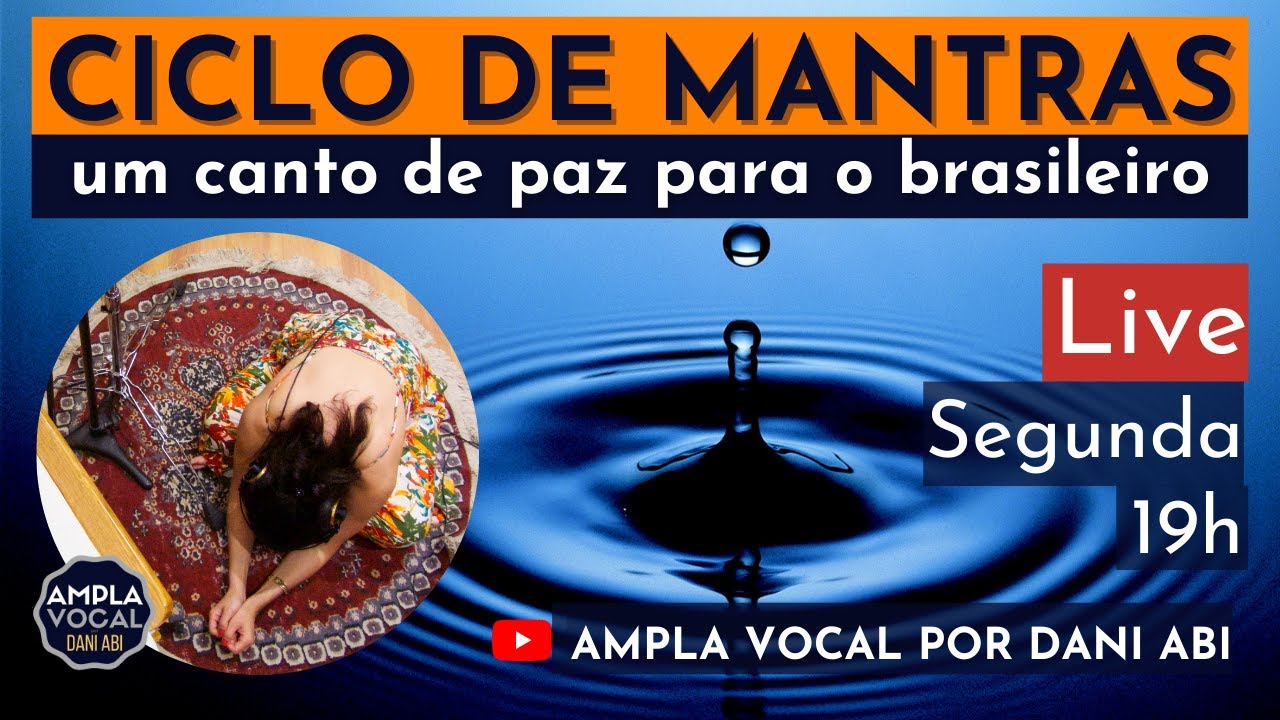 Ciclo de Mantras - um canto de paz para o brasileiro | Ampla Vocal por Dani Abi 