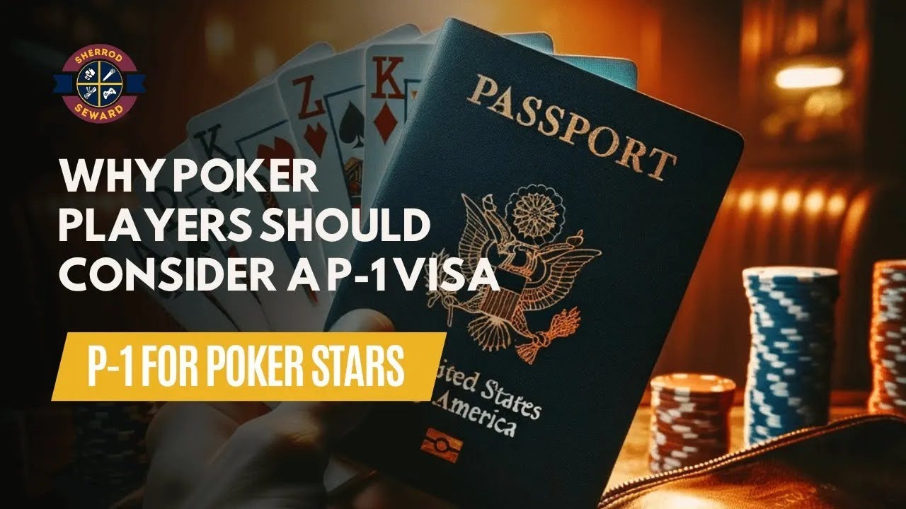 Poker Immigration  Why a poker player should get a P -1 or O-1 visa