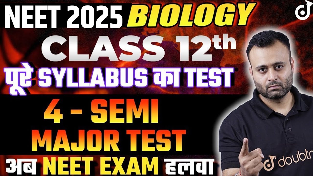 NEET 2025 Biology 4 - Semi Major Test पूरा Syllabus खत्म -10 घंटे लगातार | Parth Sir #neet2025