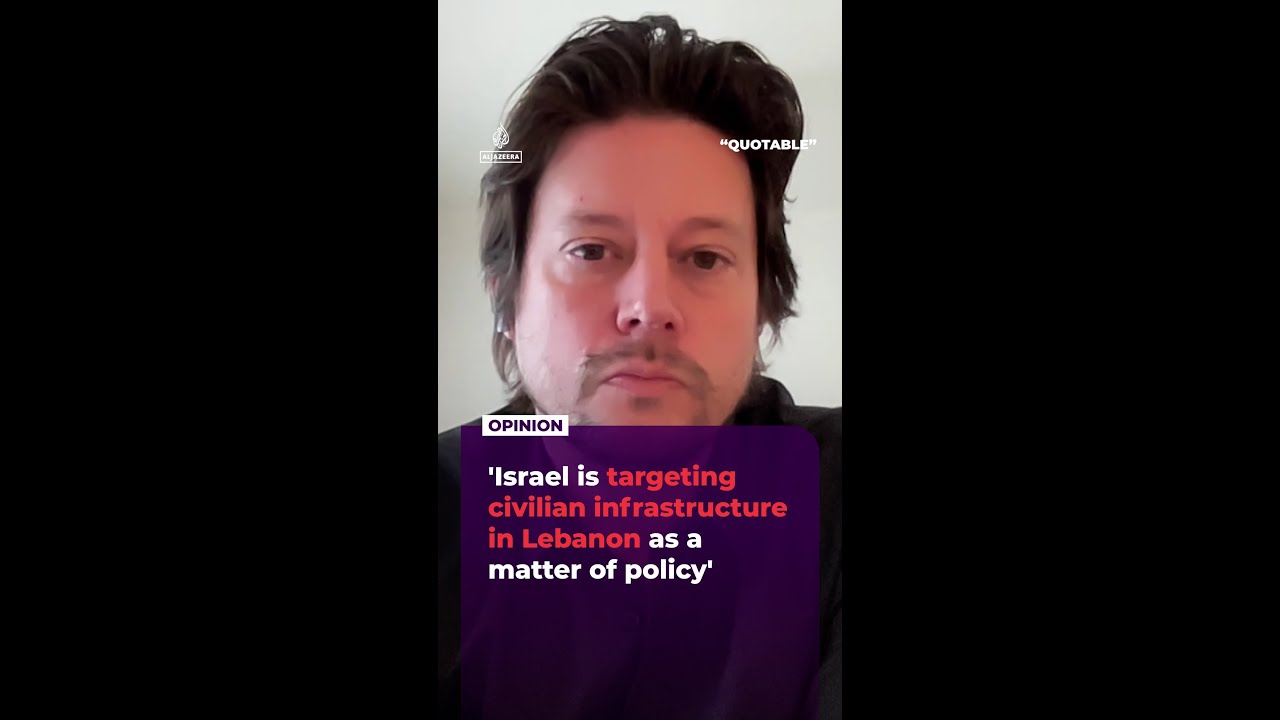 &lsquo;Israel is targeting civilian infrastructure in Lebanon as a matter of policy&rsquo;