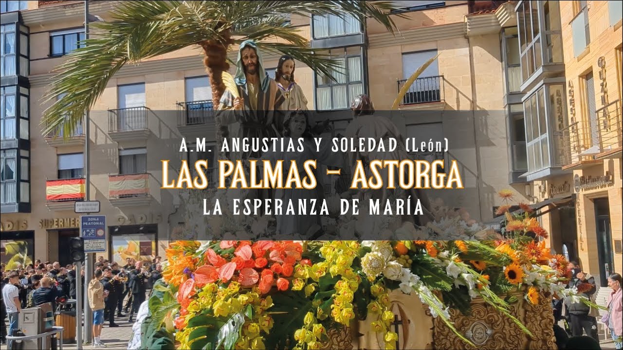 [4K] LA ESPERANZA DE MARÍA | DOMINGO DE RAMOS | LAS PALMAS ASTORGA | A.M. ANGUSTIAS Y SOLEDAD (LEÓN)