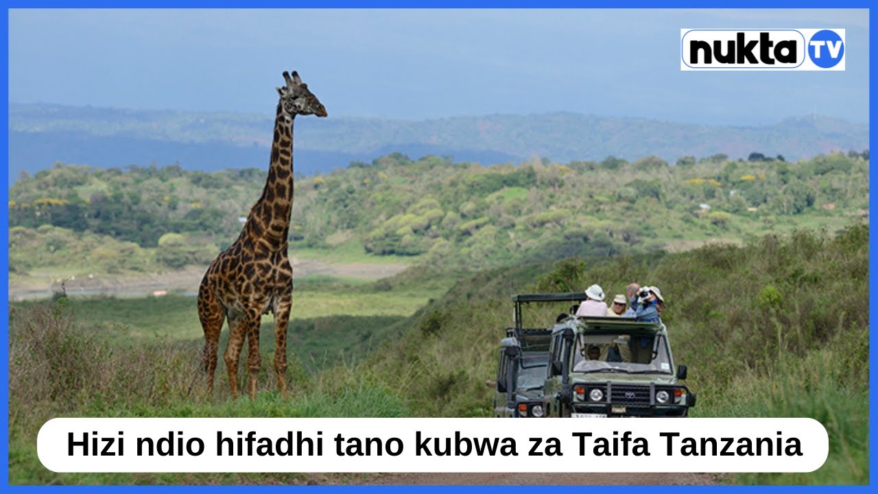 Hizi ndio hifadhi tano kubwa za Taifa Tanzania