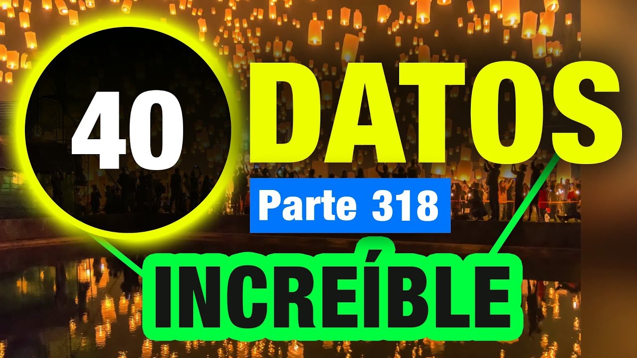 40 Datos Poco Convencionales Dif&iacute;ciles de Creer