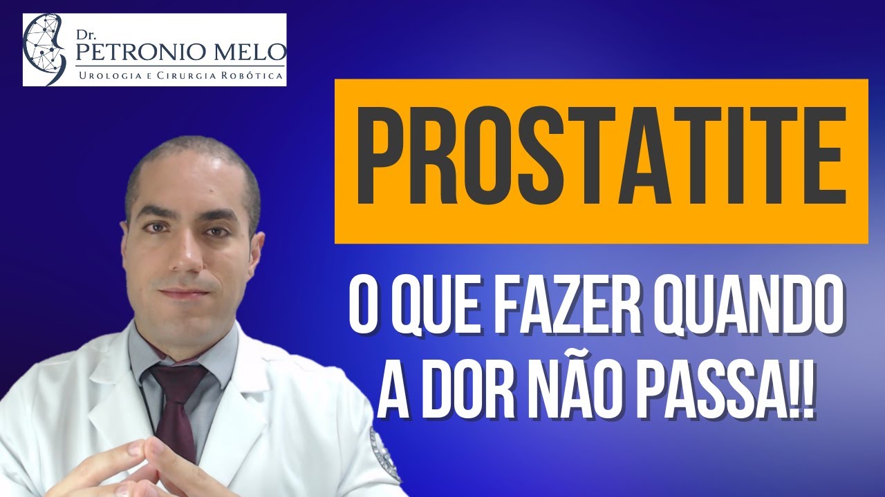 Prostatite: O Que Fazer Quando a Dor Não Passa | Dr. Petronio Melo