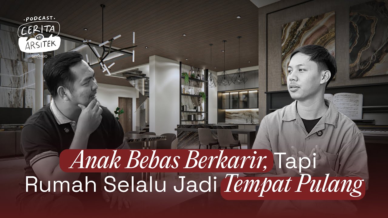 Podcast di Balik Cerita Inspiratif Klien, Rumah, dan Keluarganya | Podcast Cerita ke Arsitek Eps. 4