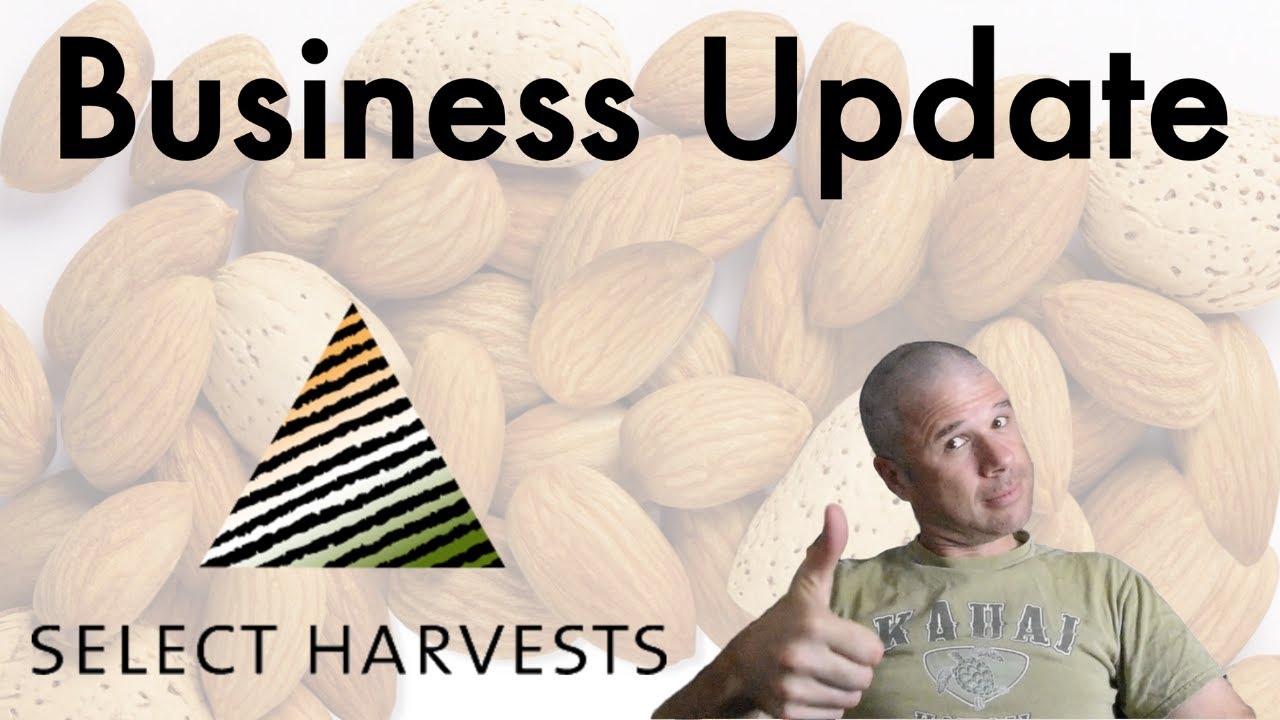 Select Harvest Business Update | Almond Price About to ROAR Higher?