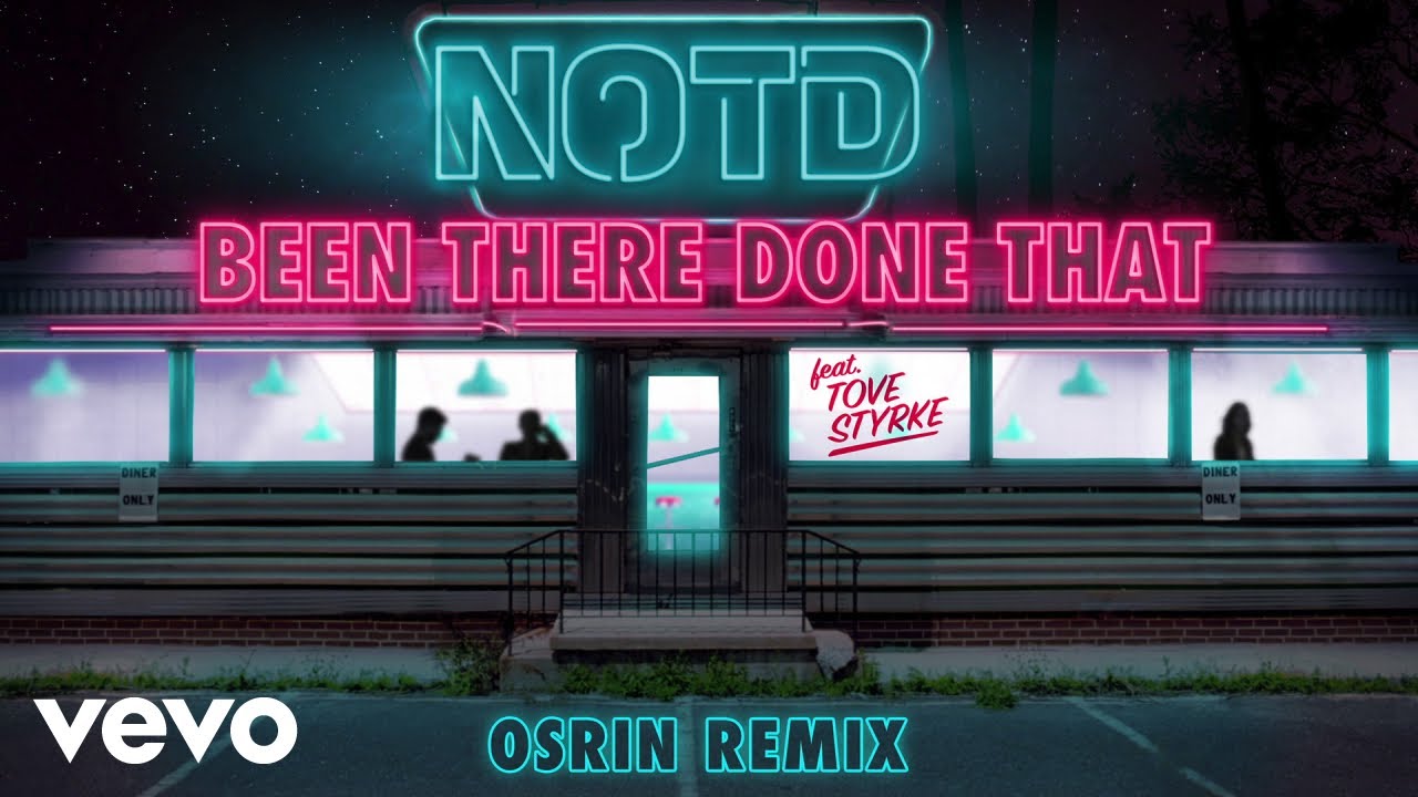 NOTD - Been There Done That (Osrin Remix) ft. Tove Styrke