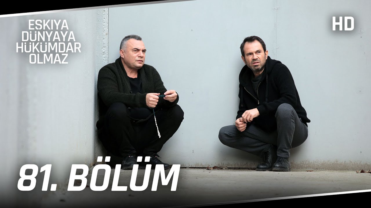 Eşkıya Dünyaya Hükümdar Olmaz 81. Bölüm | HD İZLE