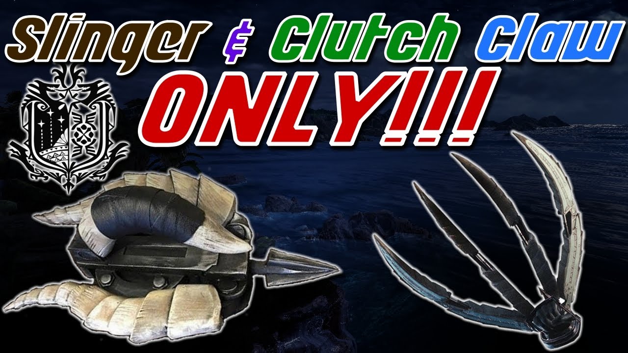 Возможно ли пройти Monster Hunter World, используя только SLINGER и CLUTCH CLAW!?