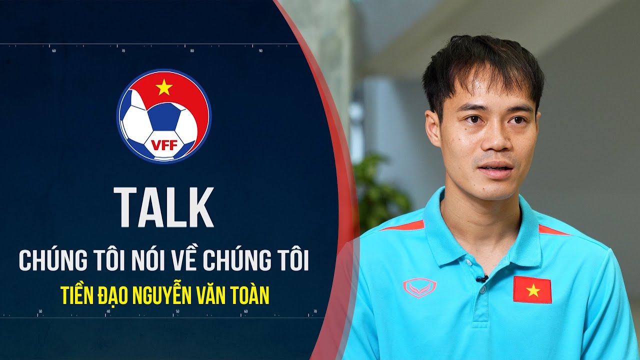 Văn Toàn kể về giọt nước mắt khó quên ở đội tuyển, lần đầu nói đến tấm ảnh “cực độc” cùng Thanh Nhã