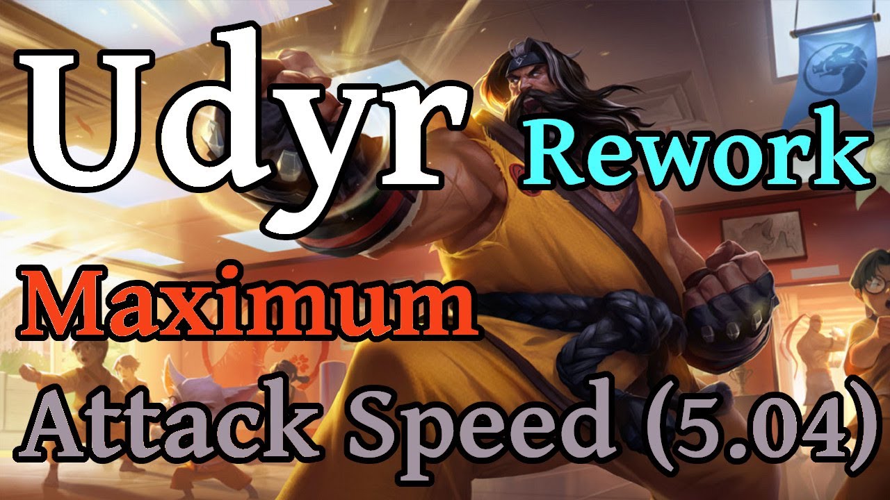 Udyr Rework Max Attack Speed - 5.04 Attack Speed Udyr