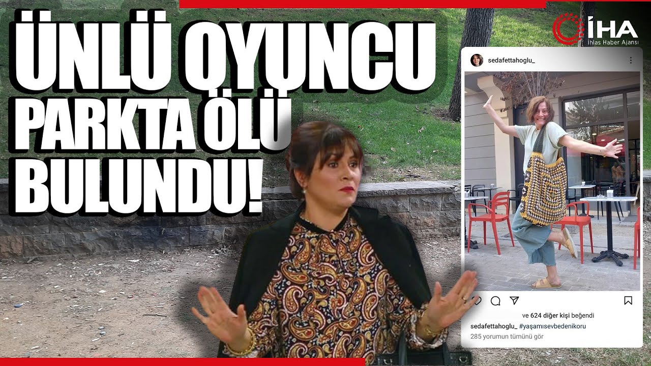 Ünlü Oyuncu Seda Fettahoğlu Parkta Ölü Bulundu - Çocuklar Duyamasın Oyuncusu Seda Fettahoğlu Öldü