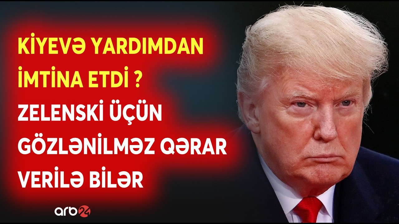 Tramp Ukrayna üçün GÖZLƏNİLMƏZ QƏRARI VERDİ? - Kiyevə yardımlardan İMTİNA EDİLİR - Əgər bu olarsa...