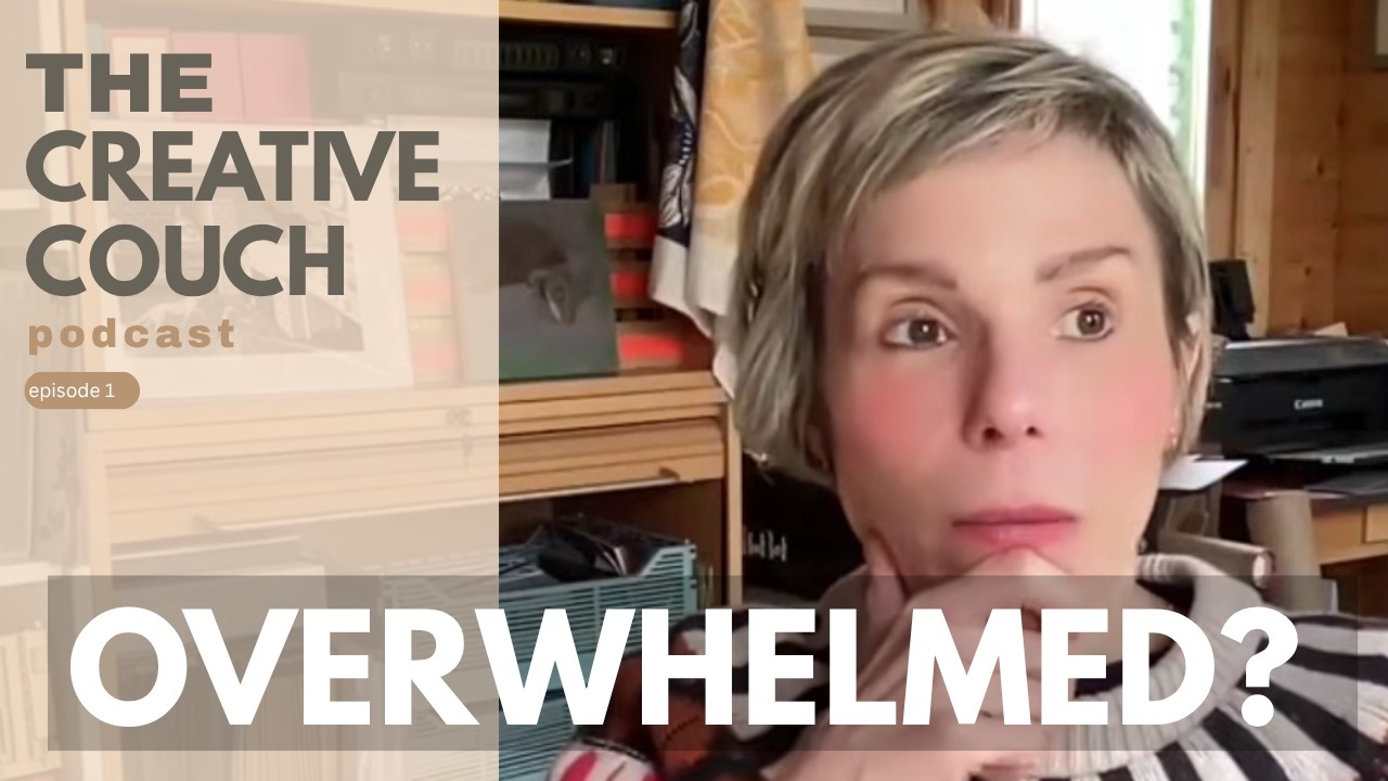 The Creative Couch | Episode 1 | Overwhelm, Creative Doubt & Finding Your Artistic Voice