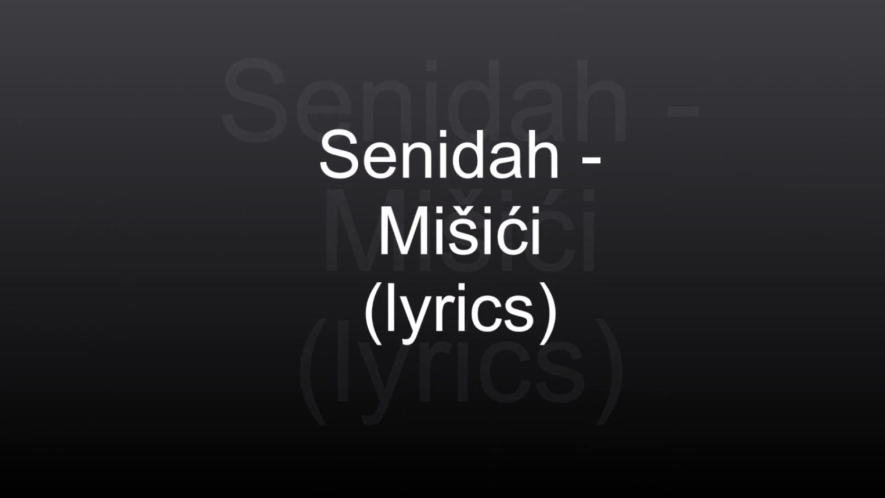SENIDAH - MI&Scaron;IĆI (lyrics)
