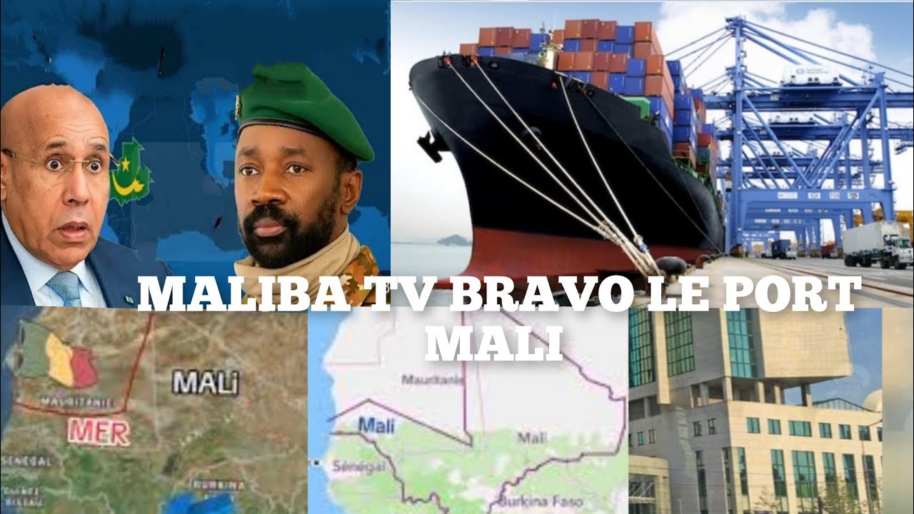 MALIBA TV: TRÈS URGENT BIENTÔT UN GRAND PORT DU MALI SUR L'OCÉAN ATLANTIQUE 