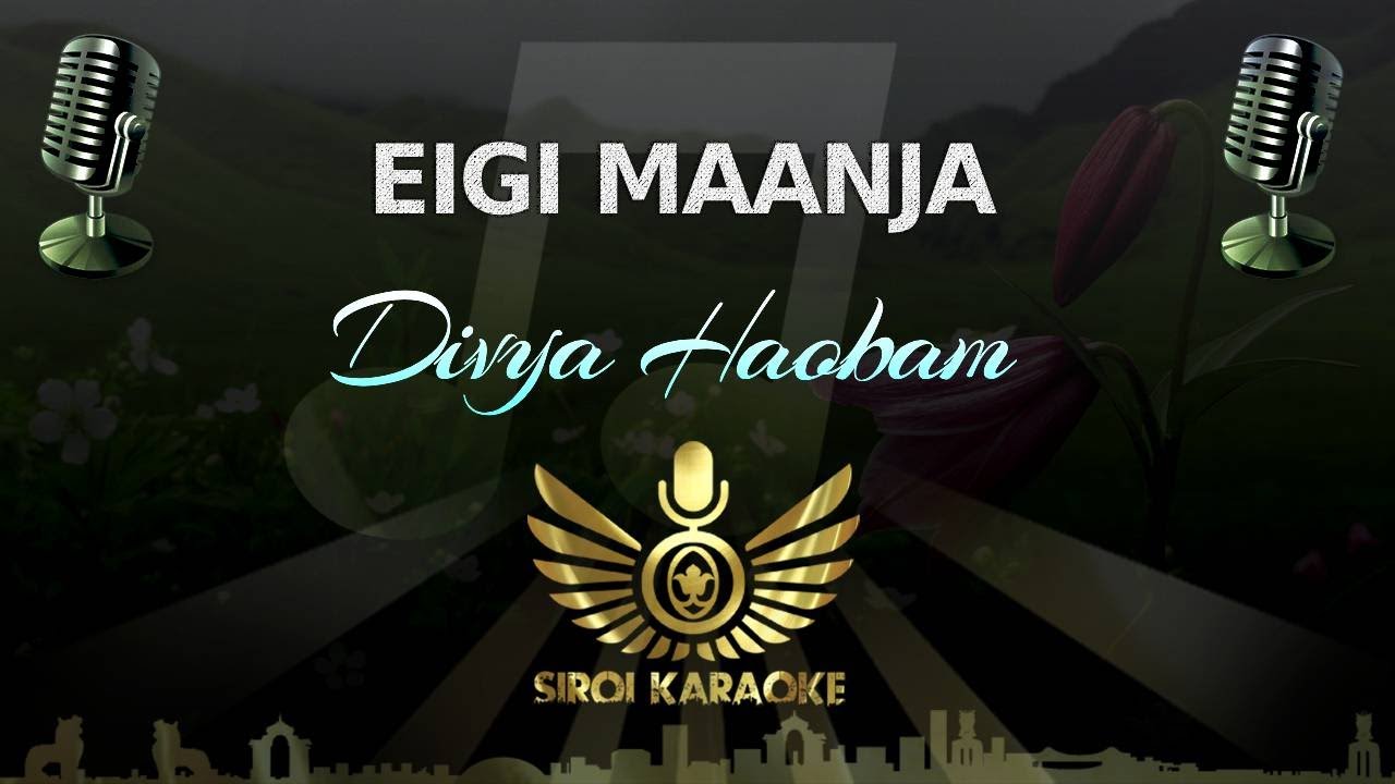Divya Haobam - Eigi Maanja (Manipuri Karaoke)