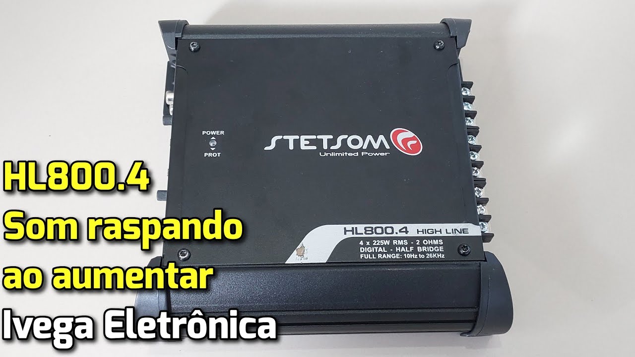 Stetsom HL800.4, estourando o som ao aumentar o volume.