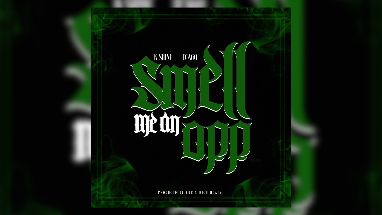 K-Shine - Smell Me An Opp (Feat. D.Ago)