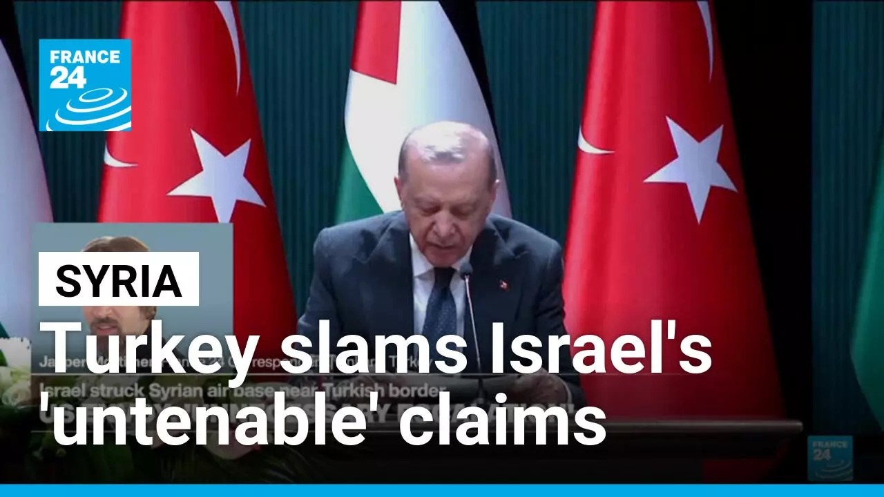 Turkey slams Israel's 'untenable' claims after strikes on Syrian base &bull; FRANCE 24 English