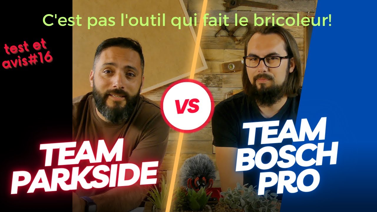 Parkside VS Bosch pro, ce n'est pas l'outil qui fait le bricoleur!