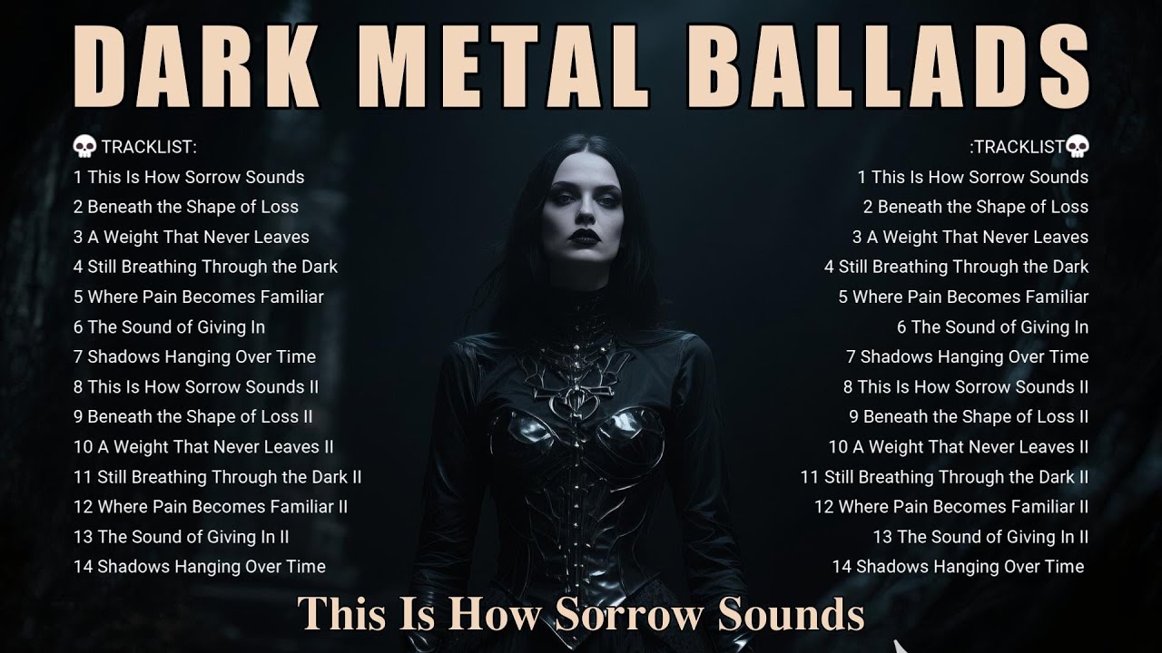 🔥 Dark Metal Ballads – This Is How Sorrow Sounds | Gothic Doom & Melancholic Echoes