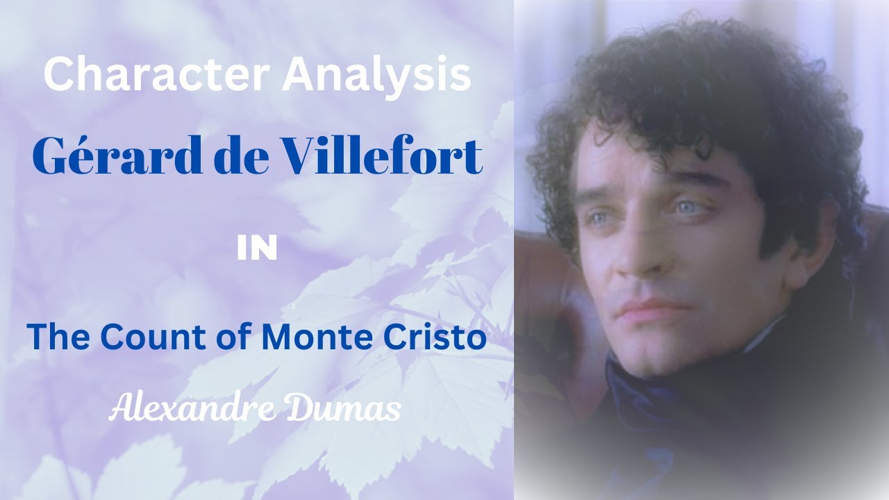 Character Analysis: G&eacute;rard de Villefort in The Count of Monte Cristo by Alexandre Dumas