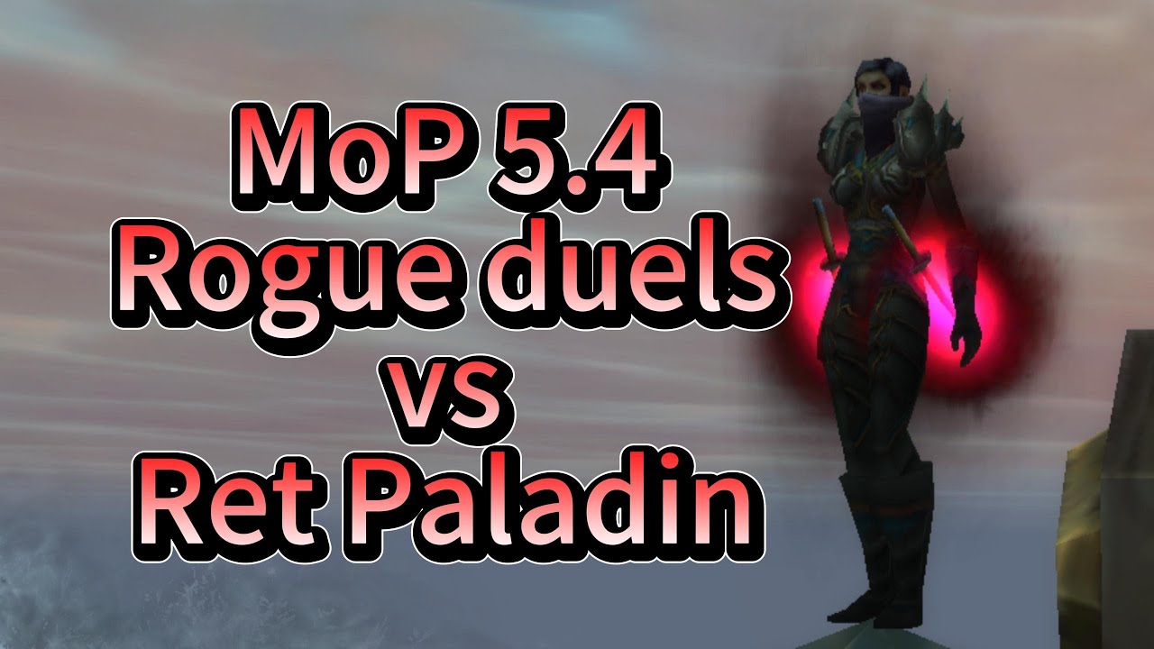 MoP 5.4 Rogue duels vs Ret Paladin