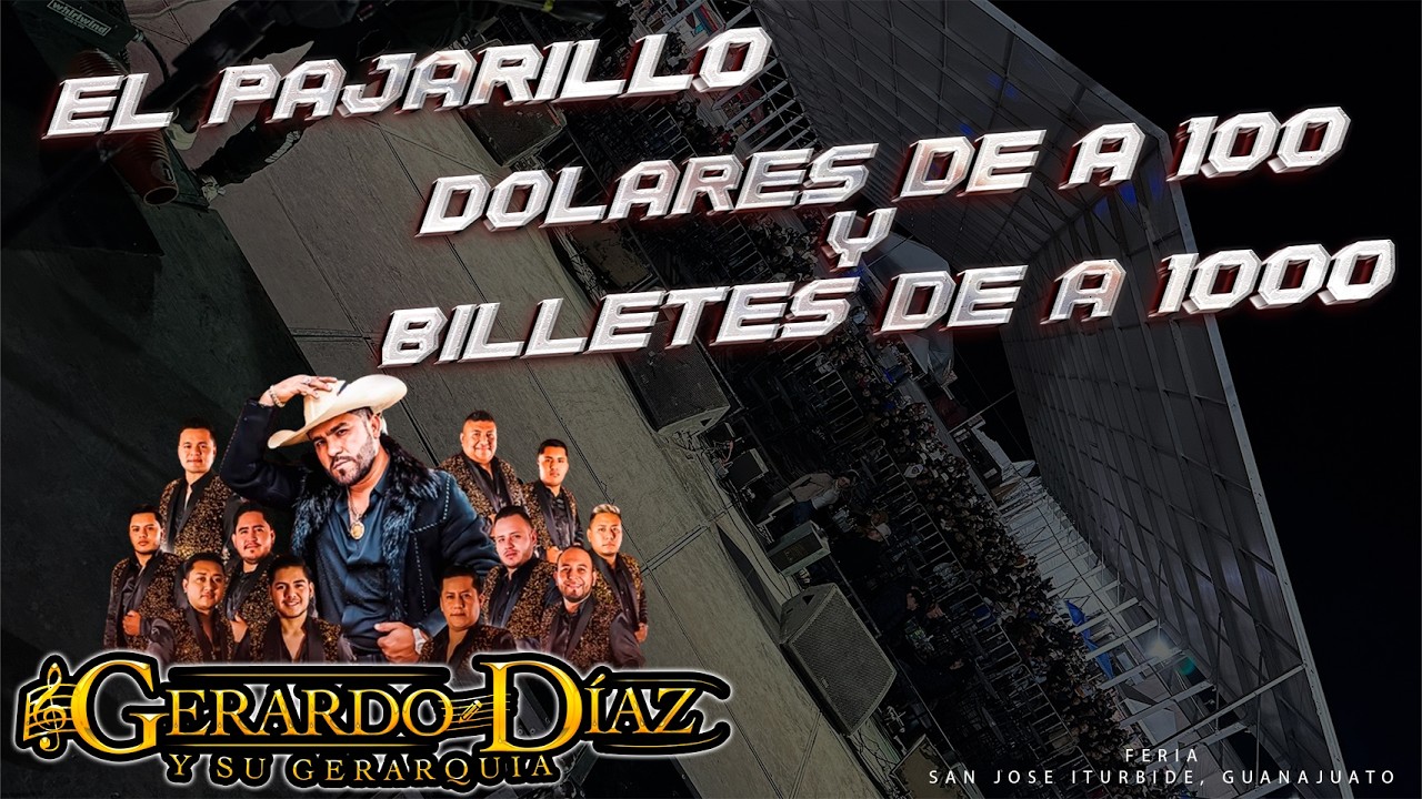 El Pajarillo | Dólares de a 100 y Billetes de a 1000 / Gerardo Diaz y Su Gerarquia San Jose Iturbide