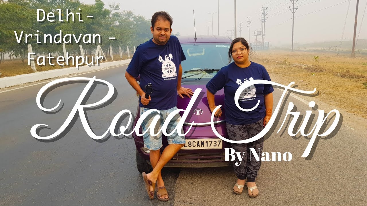 Nano Trip Ep 01: Delhi - Vrindavan - Fatehpur Sikri Tourist Places | Road Trip | Life on Wheel