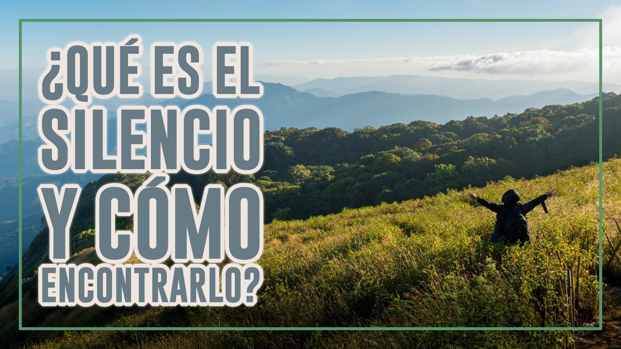 ¿Qué es el Silencio y Cómo Encontrarlo?