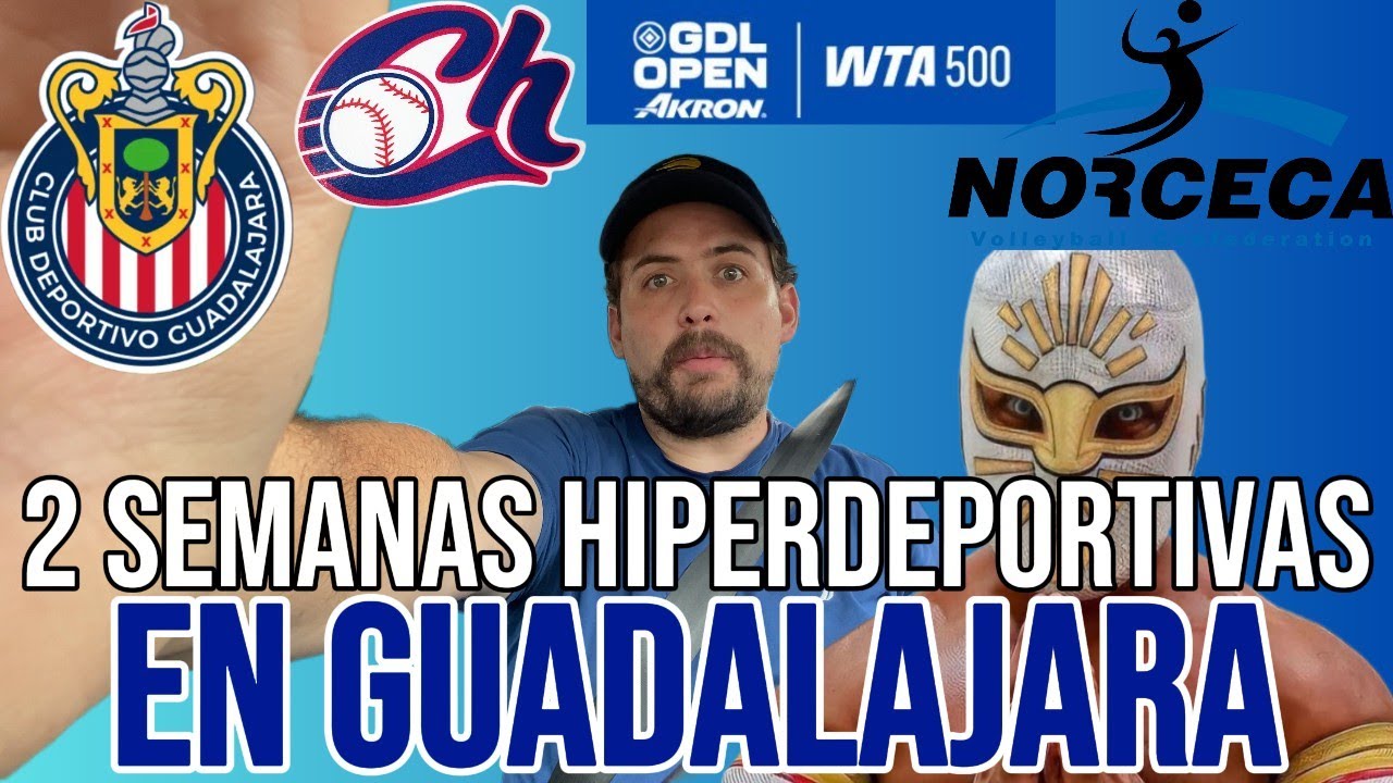 2 semanas hiperdeportivas en Guadalajara (Chivas, Charros, Volley, GDL Open, Lucha Libre y Macumba)
