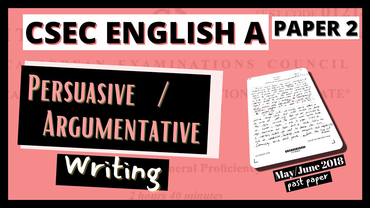 CSEC English A Paper 2: Persuasive / Argumentative Writing || May/June 2018 Past Paper