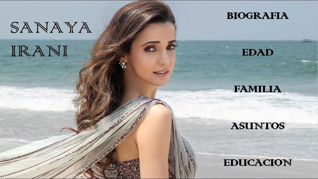 Biografía de Sanaya Irani | Altura, Peso, Familia, Estudios, DATOS EXTRAS y mas...