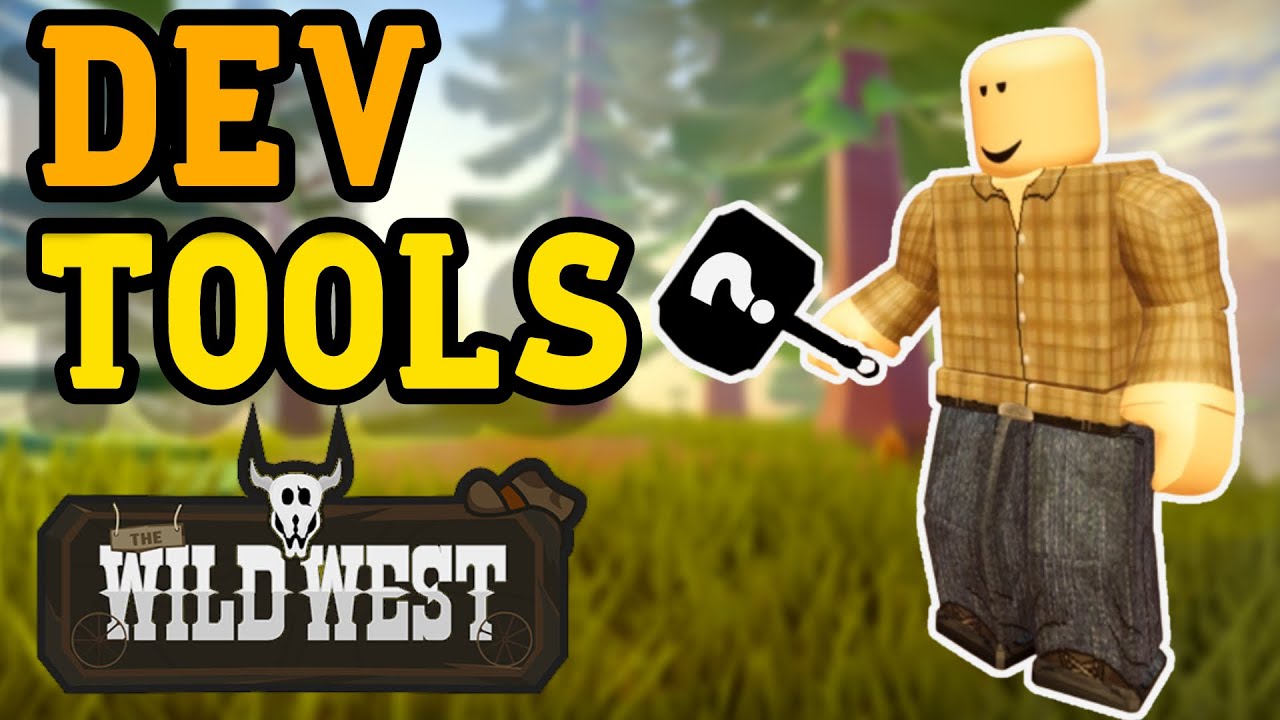 Developer Tools & Abilities - Roblox Wild West