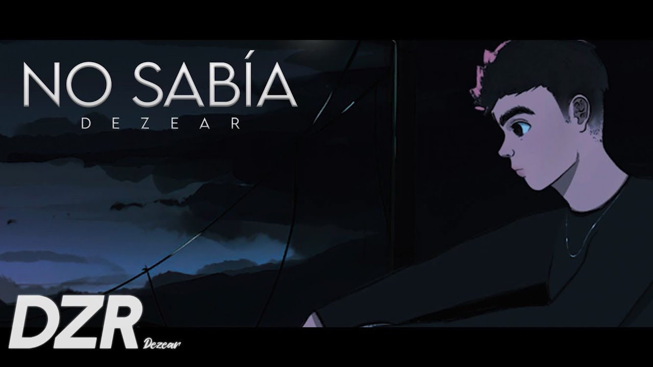 No sabía - Dezear (Ella no se fue de la nada...)