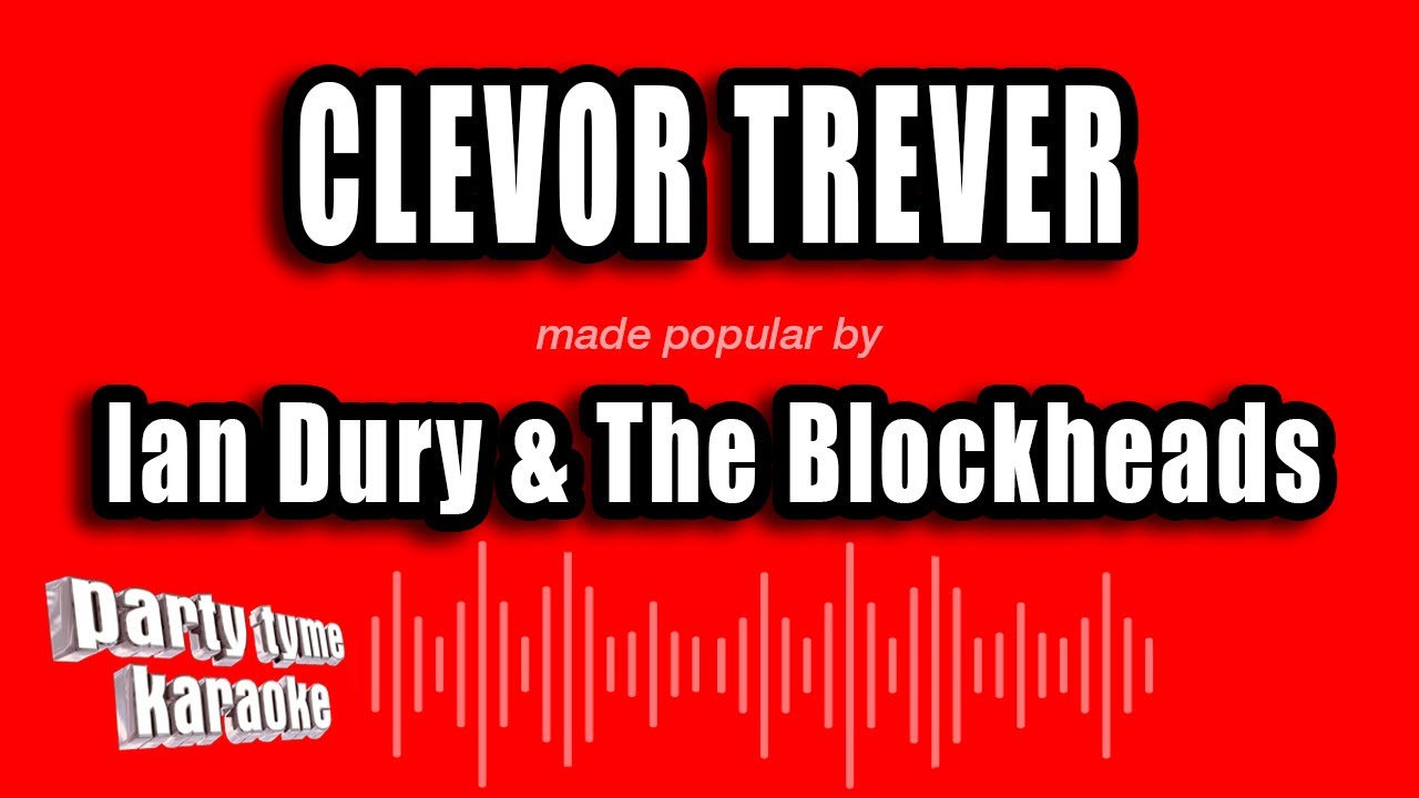Ian Dury & The Blockheads - Clevor Trever (Karaoke Version)