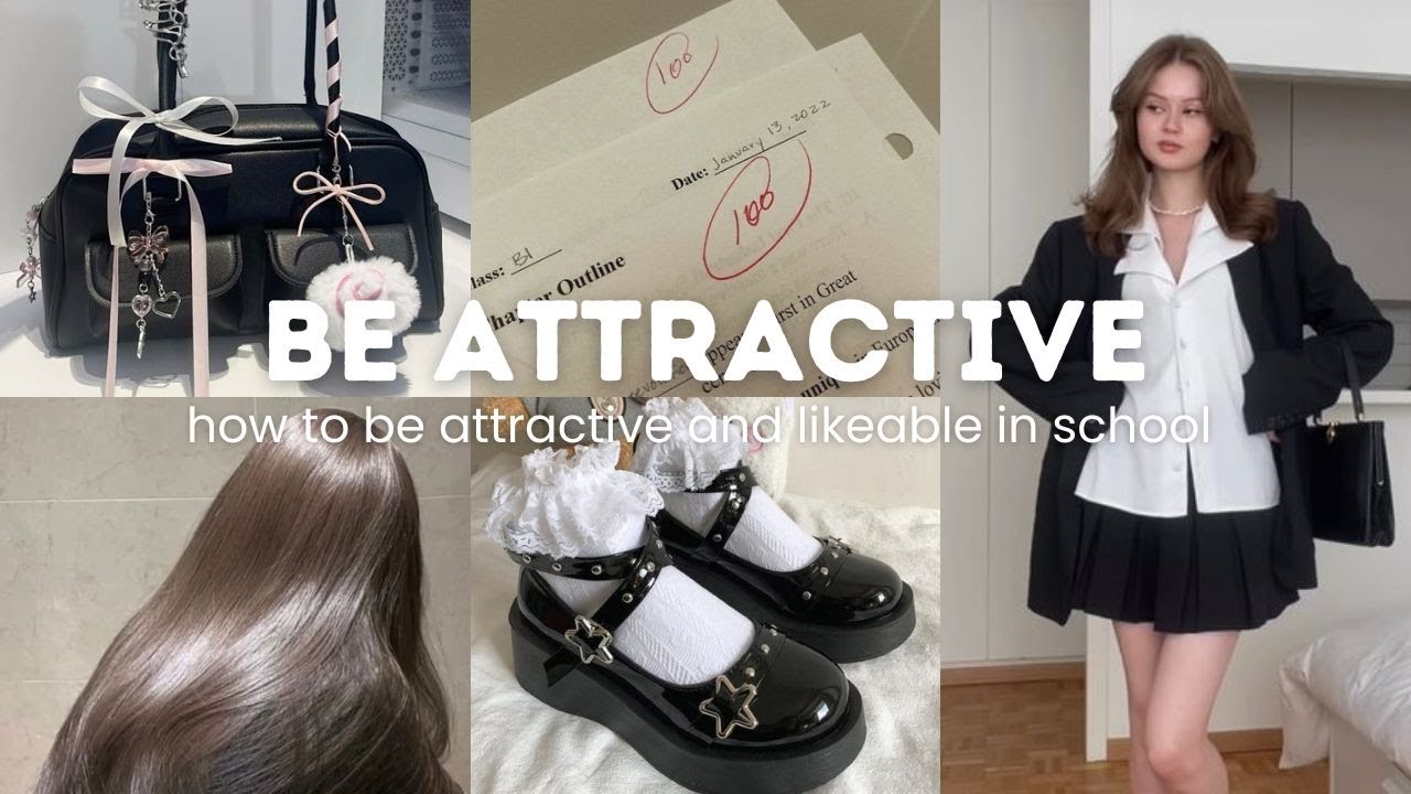 how to be attractive and more likeable in school