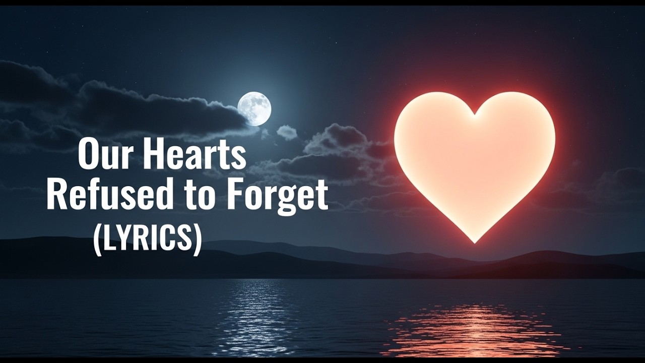 Our Hearts Refused to Forget — Emotional Romantic Love Song | Cinematic Lyrics Video